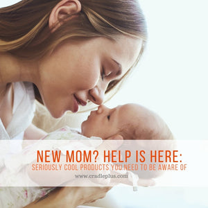 NEW MOM? HELP IS HERE: Seriously Cool Products You Need to Be Aware of
