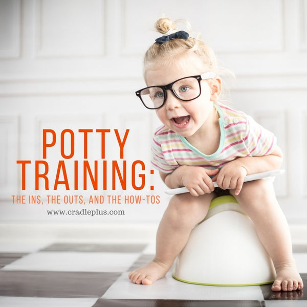 POTTY TRAINING: The ins, the outs and the how-tos