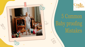 5 Common Mistakes of Baby Proofing