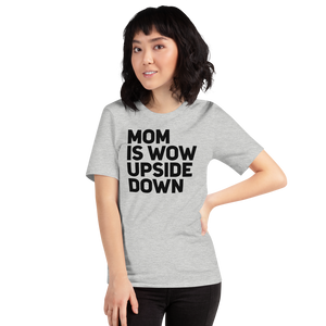 Mom is Wow upside Down TeeShirt