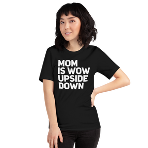 Mom Is Wow Upside Down TeeShirt