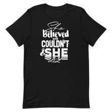 She Believed She Couldn't & She Did TeeShirt