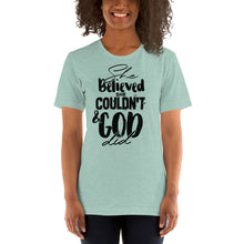 She Believed She Couldn't & GOD Did TeeShirt